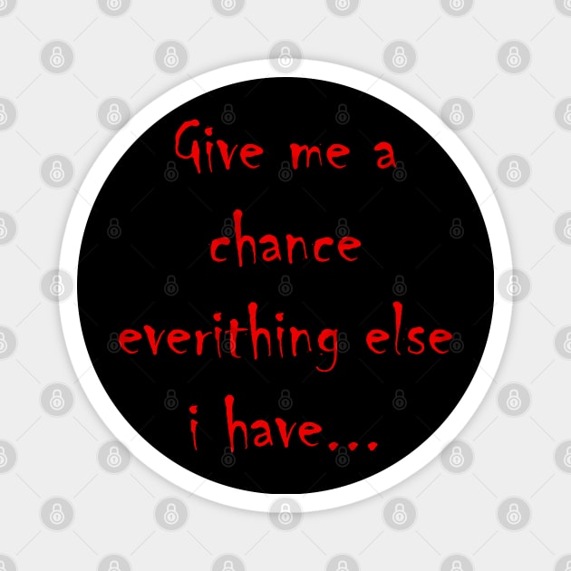 Give me a chance Magnet by Lintvern